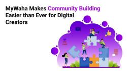 MyWaha Makes Community Building Easier than Ever for Digital Creators