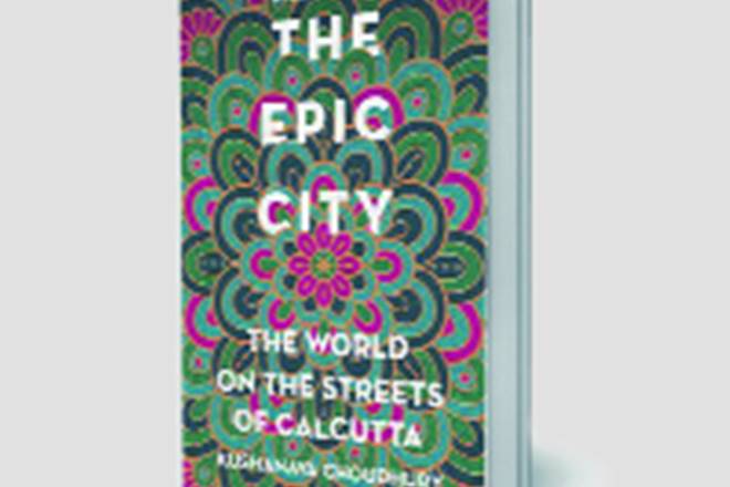 The Epic City, The Epic City book review, Kushanava Choudhury new book