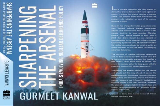 Sharpening The Arsenal: India’s Evolving Nuclear Deterrence Policy, by Brigadier Gurmeet Kanwal (Retd) is a book that comprehensively details out India’s nuclear capabilities vis-à-vis other nuclear weapon states.