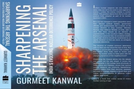 Sharpening The Arsenal: India’s Evolving Nuclear Deterrence Policy, by Brigadier Gurmeet Kanwal (Retd) is a book that comprehensively details out India’s nuclear capabilities vis-à-vis other nuclear weapon states.