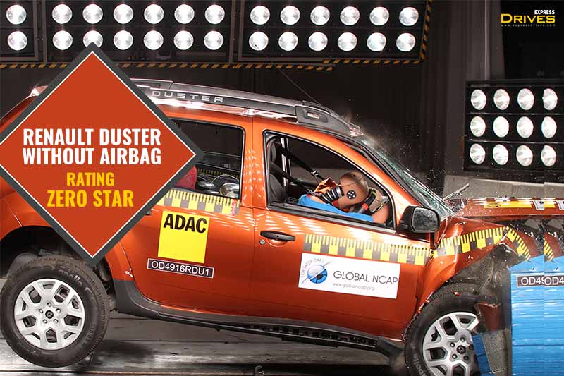 The variants of Renault Duster that do not come with an airbag score zero stars in Global NCAP crash test. The report says that the protection offered to the driver head was poor while the driver and passenger chest protection was marginal. The body shell of the car is unstable and is not meant to be loaded any further.