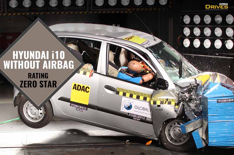 Hyundai’s popular hatchback i10 with no airbags got zero stars in the Global NCAP crash test. In this case, the protection for the driver head was poor. On the other hand, the protection for driver chest was poor while in case of passenger, it was marginal. The passenger knees could get an impact in this case as well.