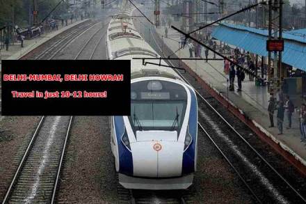 Delhi-Mumbai, Delhi-Howrah train travel to come down by 5 hours