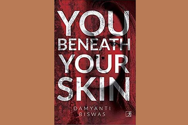 Book Review, You Beneath Your Skin, Damyanti Biswas, crime against women Delhi