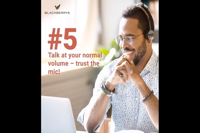 Blackberrys is also sharing various tips on video conferencing etiquette, comfortable work from home wear to keep the audience engaged