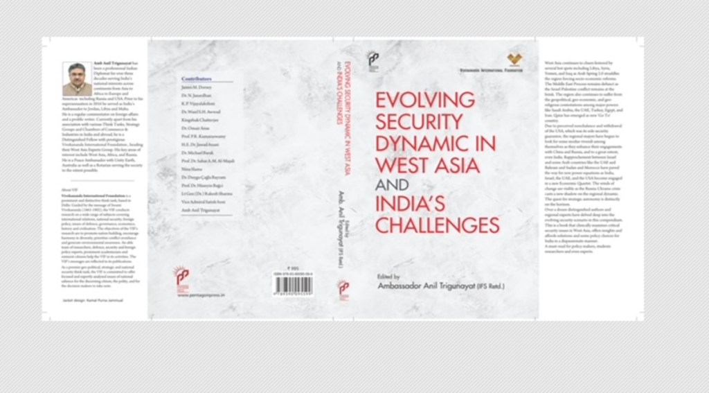 The book is rightly titled as ‘ Evolving Security Dynamic in West Asia and India’s Challenges “. A timely interlude to introspect.