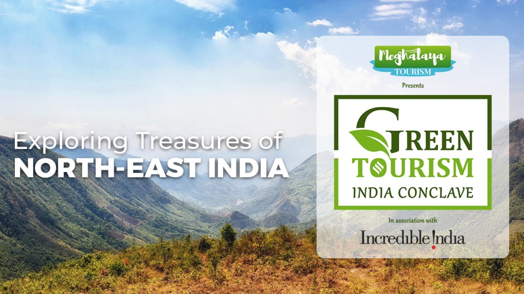 Green Tourism India Conclavem responsible tourism, northeast responsible tourism, northeast tourism, financial express news Green Tourism India Conclavem responsible tourism, northeast responsible tourism, northeast tourism, financial express news