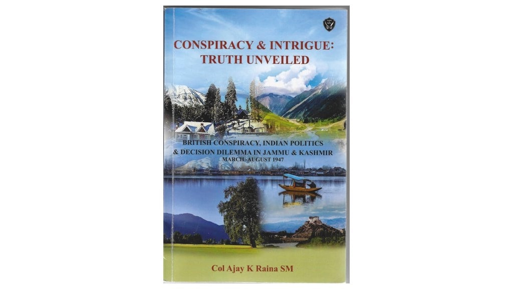 Colonel Ajay Raina, Conspiracy and Intrigue Truth Revealed, military historians, india-pakistan partition,