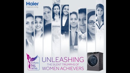 Haier’s digital video series – Perform Big, Silently, gives a peek at the stories of outstanding women achievers, leaders, CXOs and entrepreneurs