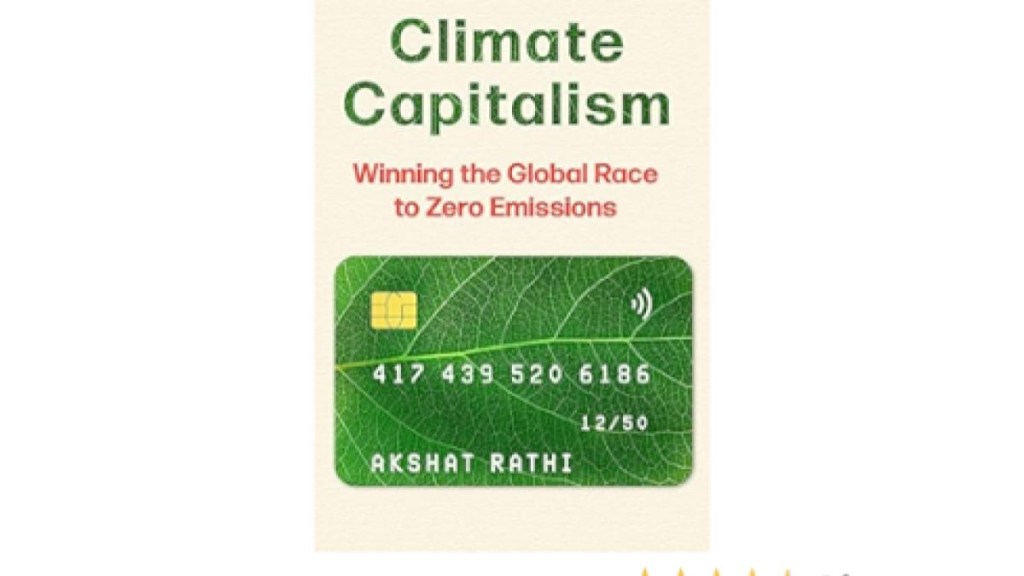 book review, books, book feature, Climate Capitalism: Winning the Global Race to Zero Emissions, akshat rathi