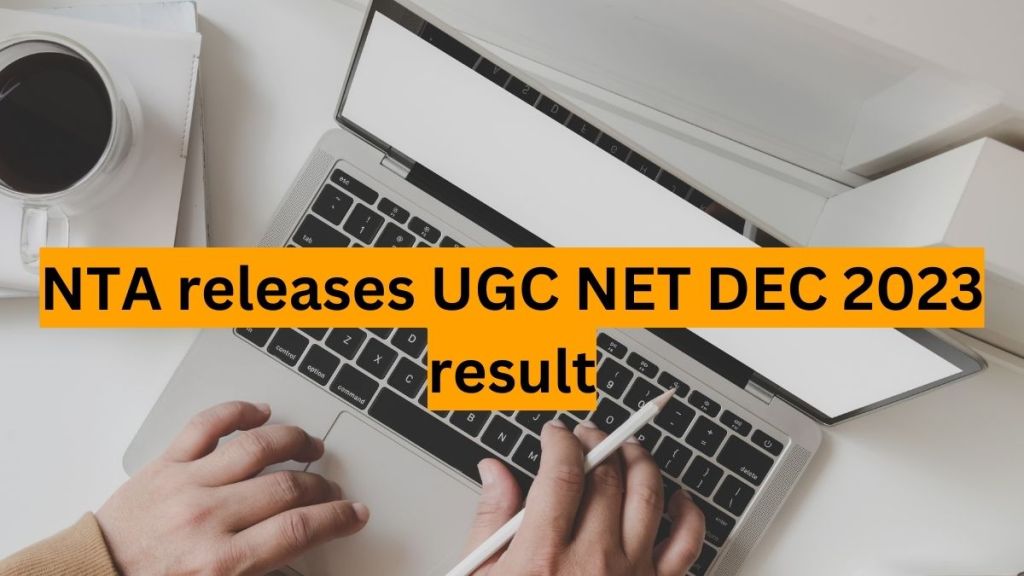 UGC NET Dec 2023 results released