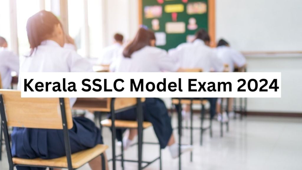 kerala, kerala sslc exam, kerala sslc model exam 2024, class 11, class 12 exam
