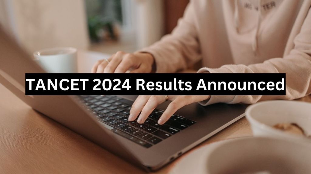TANCET 2024 Result Announced at tancet.annauniv.edu: Check how to download