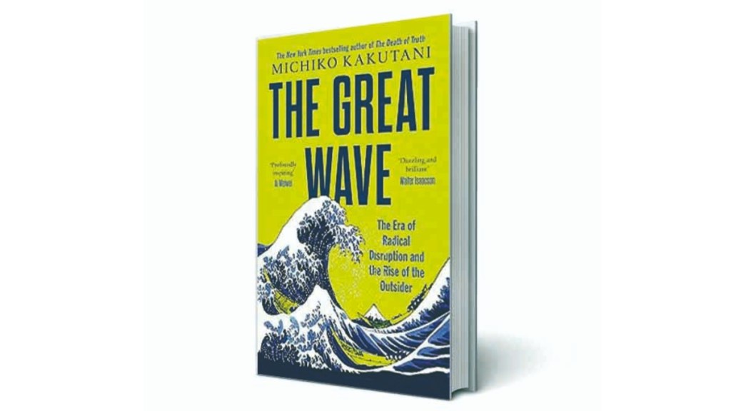 book review, books, The Great Wave: The Era of Radical Disruption and the Rise of the Outsider, Michiko Kakutani, Michiko Kakutani books
