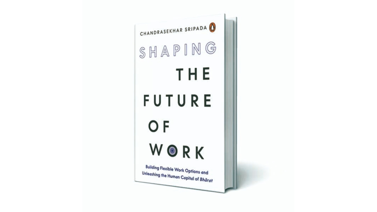 books, book review, books to read, book suggestions, must read books, Shaping the Future of Work: Building Flexible Work Options and Unleashing the Human Capital of Bharat, Chandrasekhar Sripada books, Chandrasekhar Sripada books, book review, books to read, book suggestions, must read books, Shaping the Future of Work: Building Flexible Work Options and Unleashing the Human Capital of Bharat, Chandrasekhar Sripada books, Chandrasekhar Sripada