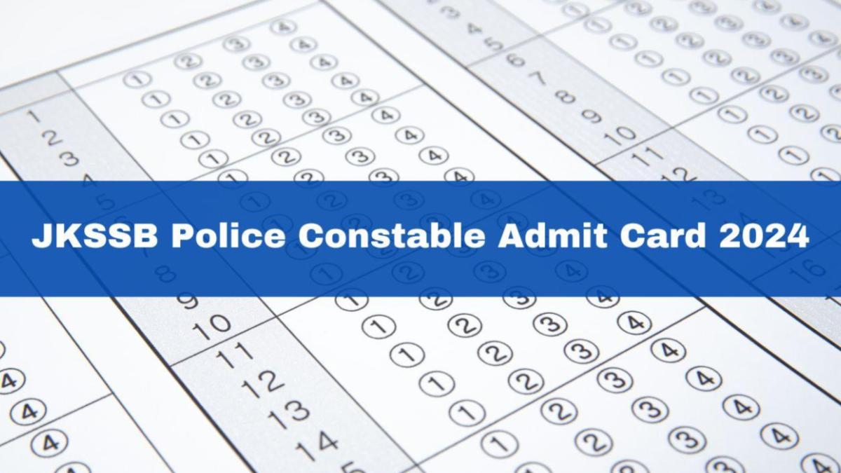 JKSSB Constable 2024, JKSSB Police Constable Admit Card 2024, JKSSB Police Constable Exam 2024, JKSSB Police Constable Admit Card 2024 jkssb.nic.in, official link jkssb.nic.in