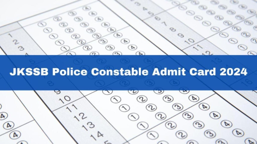 JKSSB Constable 2024, JKSSB Police Constable Admit Card 2024, JKSSB Police Constable Exam 2024, JKSSB Police Constable Admit Card 2024 jkssb.nic.in, official link jkssb.nic.in JKSSB Constable 2024, JKSSB Police Constable Admit Card 2024, JKSSB Police Constable Exam 2024, JKSSB Police Constable Admit Card 2024 jkssb.nic.in, official link jkssb.nic.in