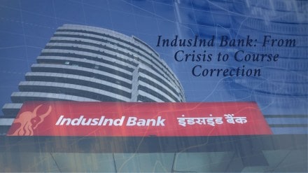 IndusInd Bank, banking sector, recovery, loan growth, Governance failures, accounting lapses, financial discrepancies, NII, NIM, profit, CEO appointment, RBI, deposits, credit cost