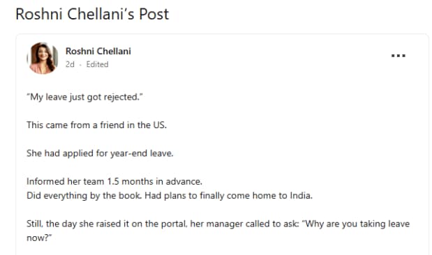 A viral LinkedIn post describing how a US-based employee’s year-end leave was rejected despite advance notice has reignited debate on toxic work culture, unpaid leave pressure, and how managerial discretion often overrides company PTO policies.
