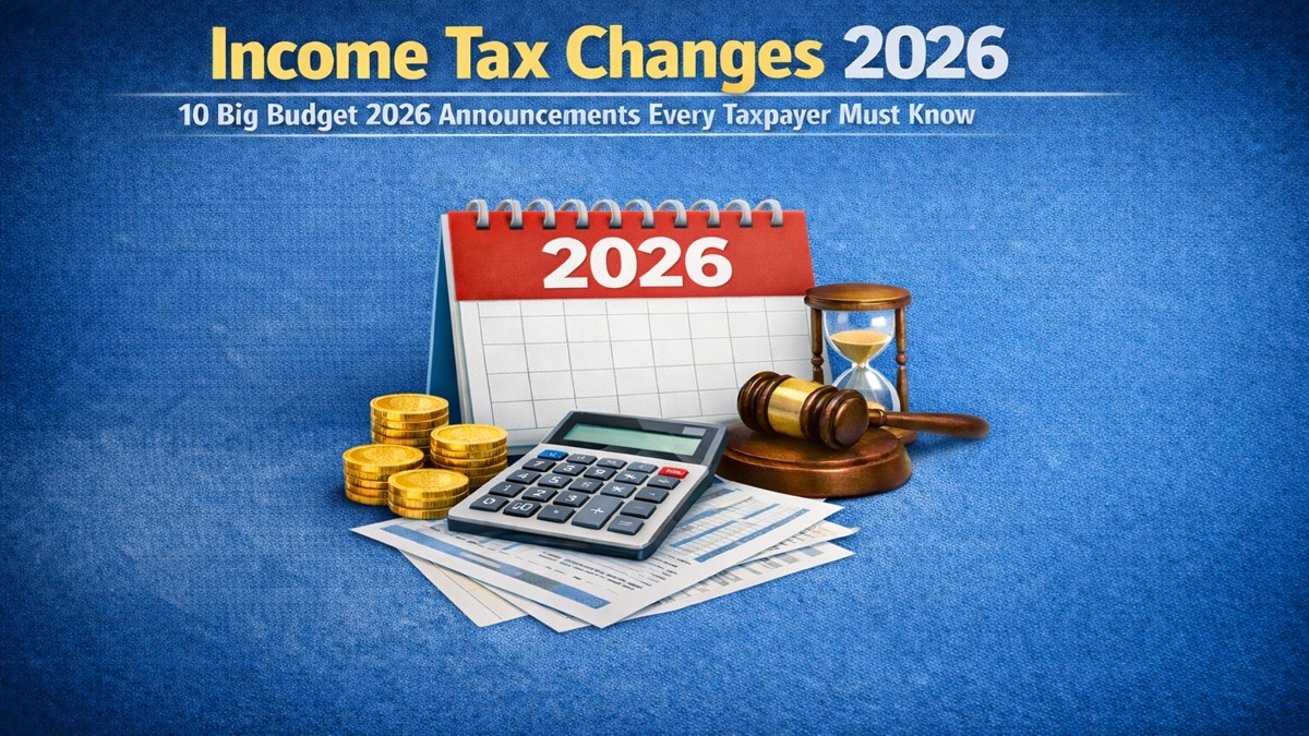Income tax changes 2026: 10 big Budget 2026 announcements every taxpayer must know