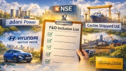 Adani Power, Cochin Shipyard and 4 other stocks in focus- Check full NSE F&O inclusion list here