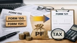 EPFO update: Form 121 replaces 15G and 15H – what EPF members must know about new TDS rules