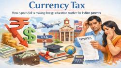 Currency Tax: How rupee’s fall is making foreign education costlier for Indian parents