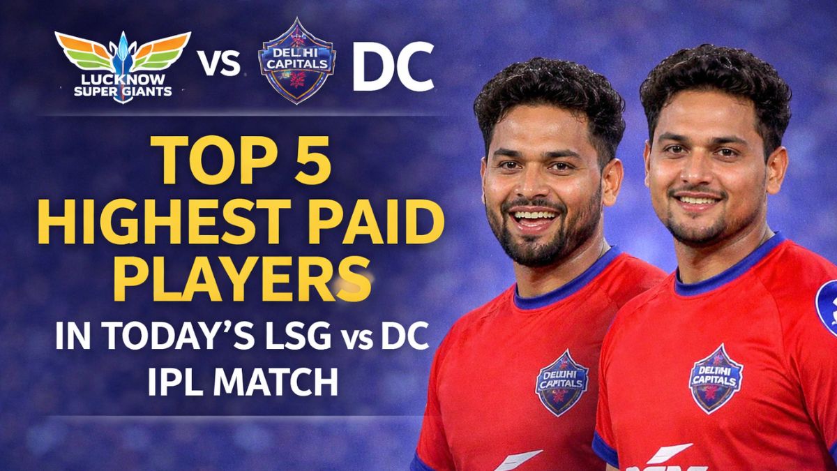 LSG vs DC 2026: Top 5 Highest Paid Players in Today’s IPL Match?