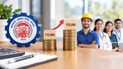 EPFO wage ceiling increased to Rs 25,000: How the move will expand PF, pension benefits